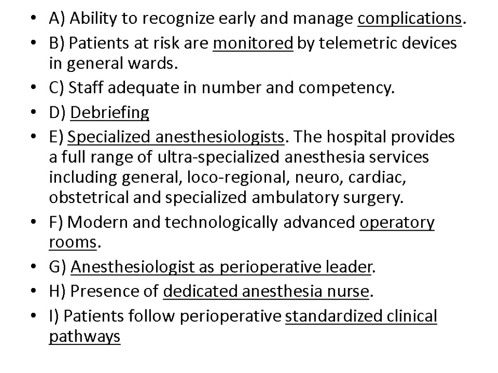 A) Ability to recognize early and manage complications. B) Patients at risk are monitored